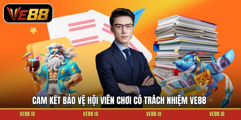 Cam kết bảo vệ hội viên chơi có trách nhiệm Ve88