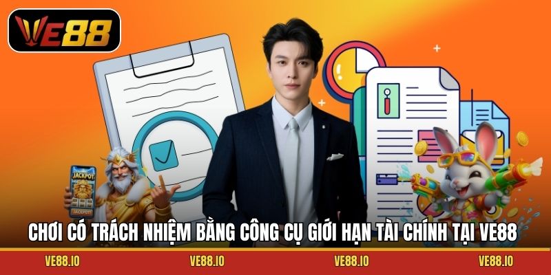 Chơi có trách nhiệm bằng công cụ giới hạn tài chính tại Ve88