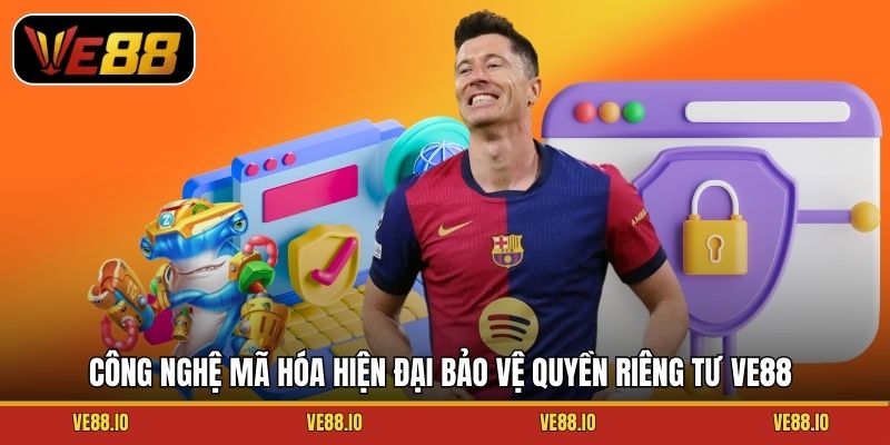 Công nghệ mã hóa hiện đại bảo vệ quyền riêng tư Ve88