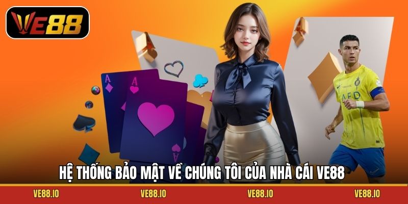 Hệ thống bảo mật về chúng tôi của nhà cái Ve88