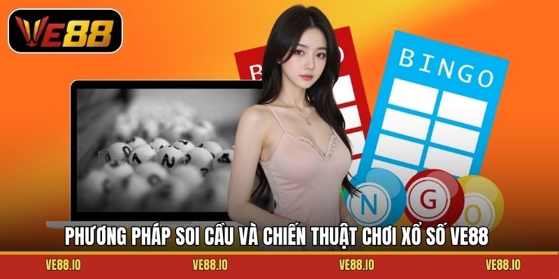 Phương pháp soi cầu và chiến thuật chơi xổ số Ve88