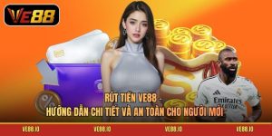 Rút Tiền Ve88 - Hướng Dẫn Chi Tiết Và An Toàn Cho Người Mới
