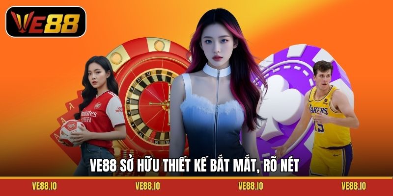 Ve88 sở hữu thiết kế bắt mắt, rõ nét.